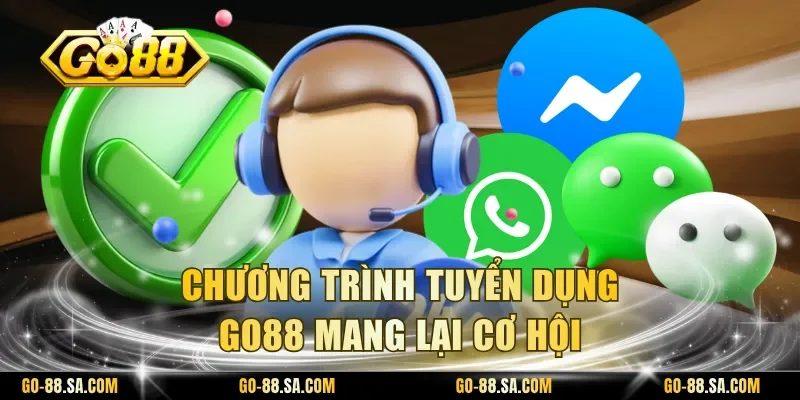 Chương trình tuyển dụng Go88 mang lại cơ hội Chương trình tuyển dụng Go88 mang lại cơ hội