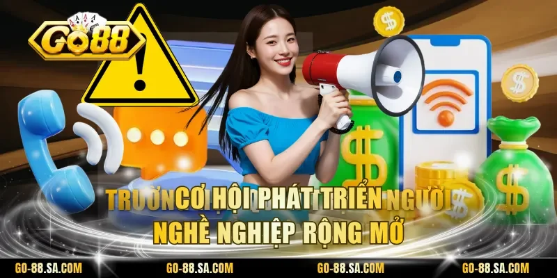 Cơ hội phát triển nghề nghiệp rộng mở Cơ hội phát triển nghề nghiệp rộng mở