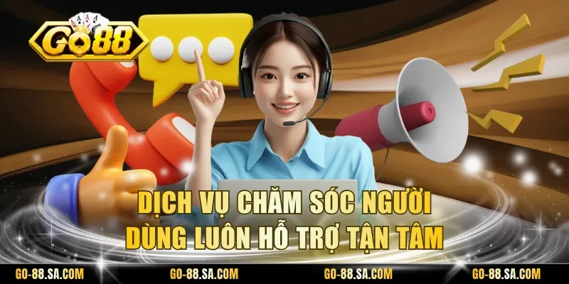Dịch vụ chăm sóc người dùng luôn hỗ trợ tận tâm Dịch vụ chăm sóc người dùng luôn hỗ trợ tận tâm