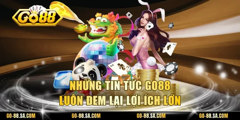 Những tin tức Go88 luôn đem lại lợi ích lớn Những tin tức Go88 luôn đem lại lợi ích lớn