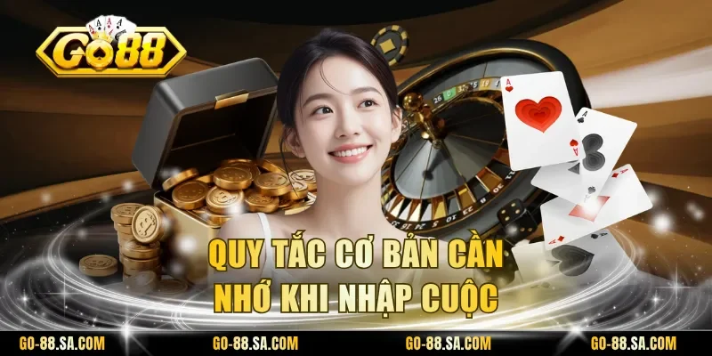 Quy tắc cơ bản cần nhớ khi nhập cuộc Quy tắc cơ bản cần nhớ khi nhập cuộc