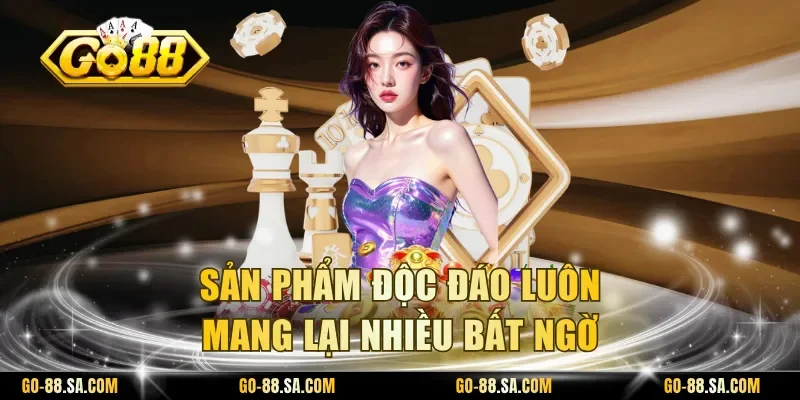 Sản phẩm độc đáo luôn mang lại nhiều bất ngờ Sản phẩm độc đáo luôn mang lại nhiều bất ngờ
