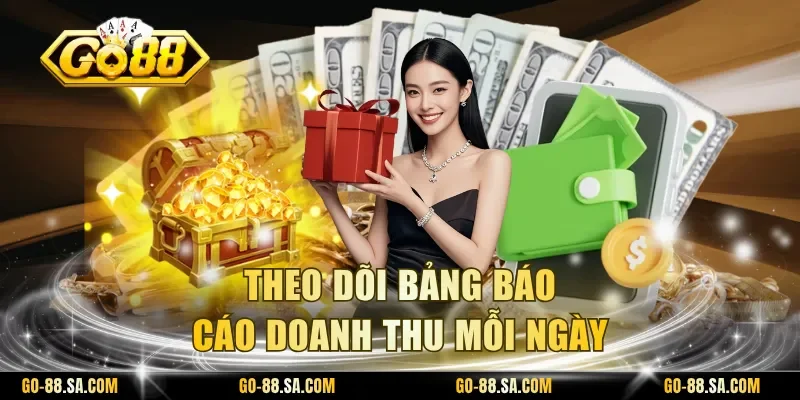 Theo dõi bảng báo cáo doanh thu mỗi ngày Theo dõi bảng báo cáo doanh thu mỗi ngày