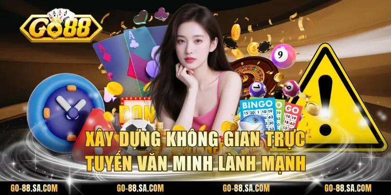 Xây dựng không gian trực tuyến văn minh lành mạnh